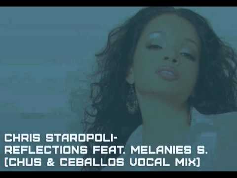 Chris Staropoli ft. Melanie S.-Reflections (Chus & Ceballos Remix)