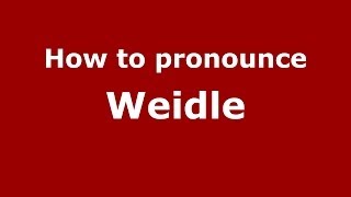 How to pronounce Weidle