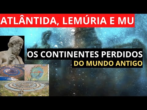 ATLÂNTIDA, LEMURIA E MU | OS CONTINENTES PERDIDOS DO MUNDO ANTIGO