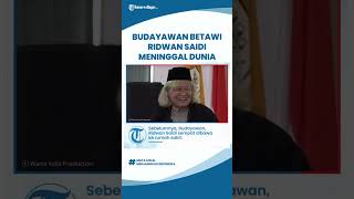 Budayawan Betawi Ridwan Saidi Meninggal Dunia di RSPI Bintaro, Sempat Alami Pembuluh Darah Pecah