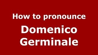 How to pronounce Domenico Germinale