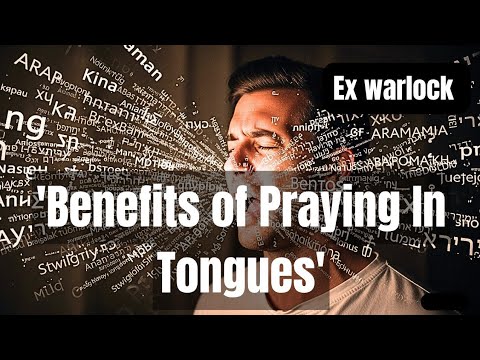 Ex warlock Reveals 17 Benefits Of Praying In Tongues & How To Receive The Baptism of the Holy Spirit