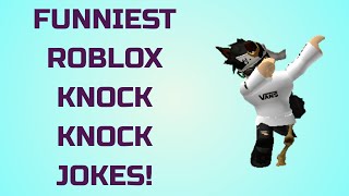 KNOCK KNOCK JOKES ON ROBLOX! (FUNNIEST) (MUST WATCH)