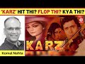 Karz Hit Thi Flop Thi Kya Thi