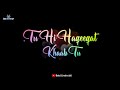 Tu Hi Haqeeqat Khwaab Tu Status Love Song Whatsapp Status Tu Hi Haqeeqat Khwaab Tu Whatsapp Status