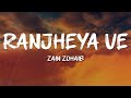 Zain Zohaib - Ranjheya Ve (Lyrics)