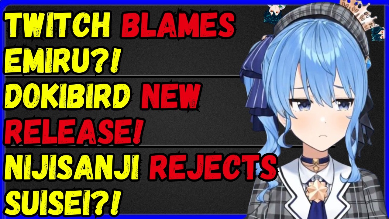Emiru victim blamed by twitch! Dokibird new release, Nijisanji rejects Suisei?!