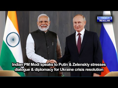 Indian PM Modi speaks to Putin & Zelenskiy stresses dialogue & diplomacy for Ukraine