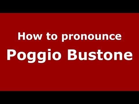 How to pronounce Poggio Bustone (Italian/Italy) - PronounceNames.com