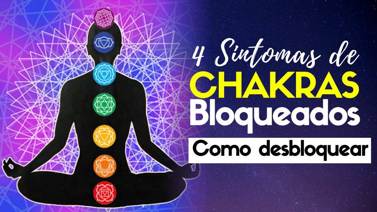 Como saber se os Chakras estão Bloqueados? 4 SINTOMAS SIMPLES