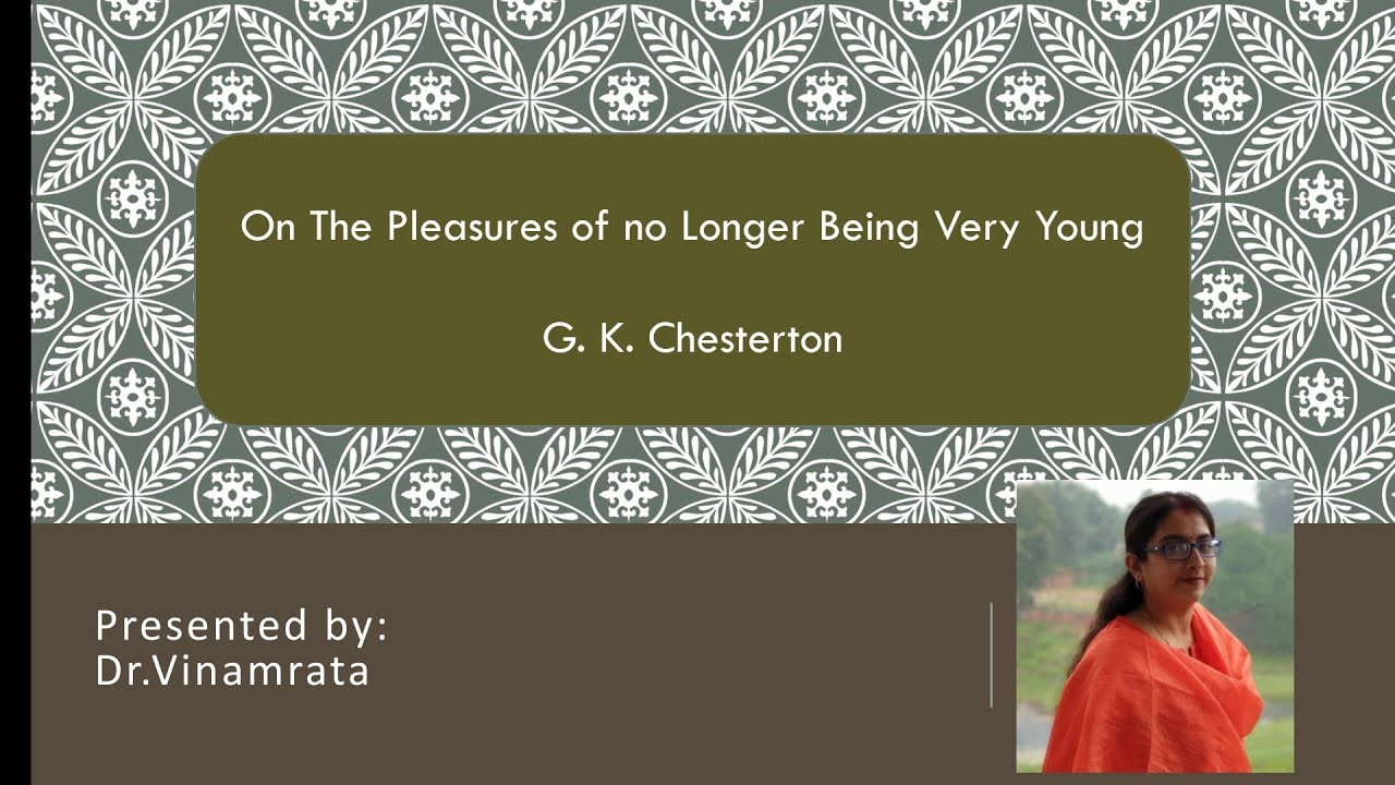 On the Pleasures of No Longer Being Very Young by Chesterton