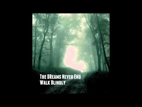 The Dreams Never End - Walk Blindly