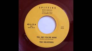 VELVETEERS - TELL ME YOU'RE MINE - SPITFIRE L-15, 45 RPM!