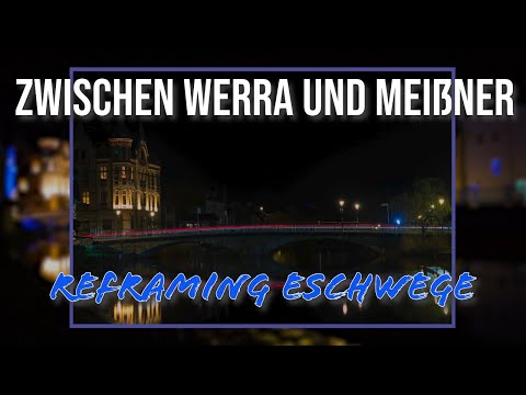 Zwischen Werra und Meißner - Reframing Eschwege