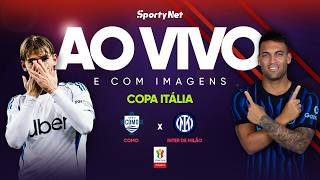 AO VIVO E COM IMAGENS: COMO X INTER | SEMIFINAL| COPA ITÁLIA 2025/26
