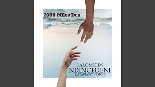 Download lagu Dalom kids_Ndincedeni (Amapiano mix) mp3 Download lagu Dalom kids_Ndincedeni (Amapiano mix) mp3