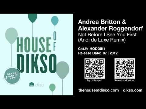 Andrea Britton & Alexander Roggendorf - Not Before I See You First (Andi de Luxe Remix)  [HODDIK1]