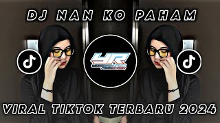 Download lagu DJ NAN KO PAHAM VIRAL TIKTOK TERBARU 2025 ( Yordan Remix Scr ) mp3