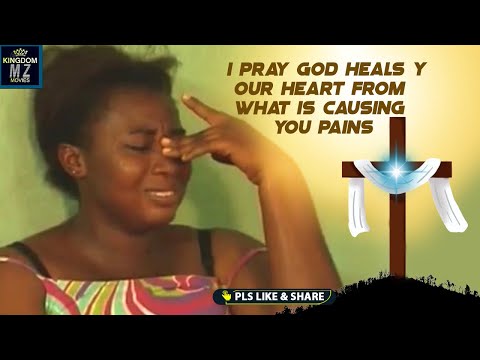 I Pray God Heal Your Heart From What Is Causing You Pains TOUCHING TRUE LIFE STORY -A Nigerian Movie