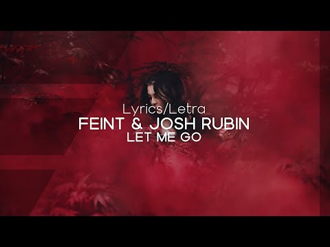 Feint & Josh Rubin - Let Me Go [Lyrics]
