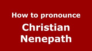 How to pronounce Christian Nenepath