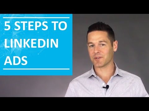 5 Steps To LinkedIn Advertising Greatness In 2018 Video