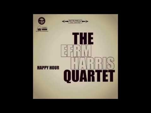 The Efrm Harris Quartet   Happy Hour