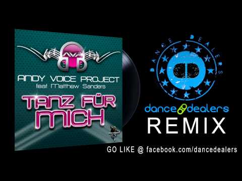 Tanz für mich - Andy Voice Project feat. Matthew Sanders (Dance Dealers Remix Edit)