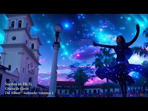 SUEÑOS EN HI FI  -  GITANA DE GIRON