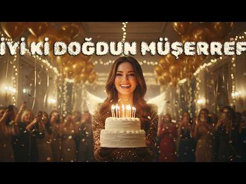 Doğum Günün Kutlu Olsun Müşerref - İsme Özel İyi Ki Doğdun Şarkıları