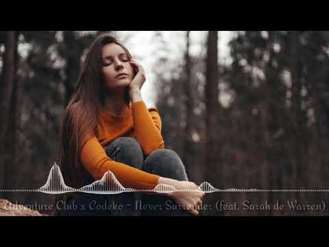 Adventure Club x Codeko - Never Surrender feat. Sarah de Warren