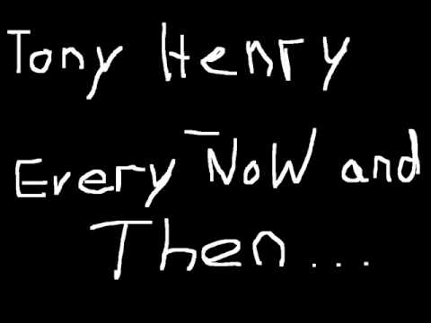 Tony Henry - Every now and then