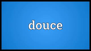 Douce Meaning