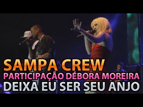 SAMPA CREW - DEIXA EU SER SEU ANJO (PART.  DÉBORA MOREIRA)(DVD 30 ANOS - UMA NOITE PARA SEMPRE)