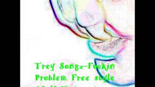 Trey songz Fuckin Problem