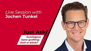 Autologous Bone Grafting: Shell or Block w/ Jochen Tunkel | Just Ask