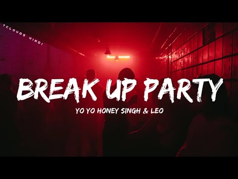 Break Up Party : YO YO HONEY SINGH (Lyrics)