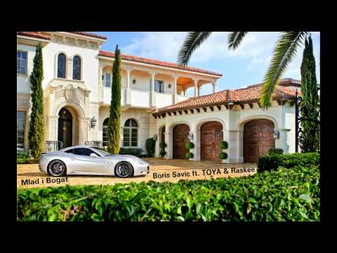 Boris Savic ft. TOYA & Raskee - Mlad i Bogat 2013 Novo
