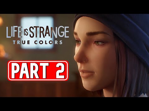 LIFE IS STRANGE: TRUE COLORS gameplay walkthrough part 2