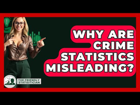 Why Are Crime Statistics Misleading? - The Friendly Statistician