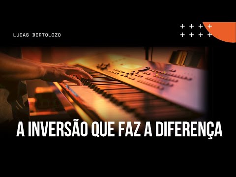 A Inversão que faz a Diferença - Lucas Bertolozo | #DicaMusical