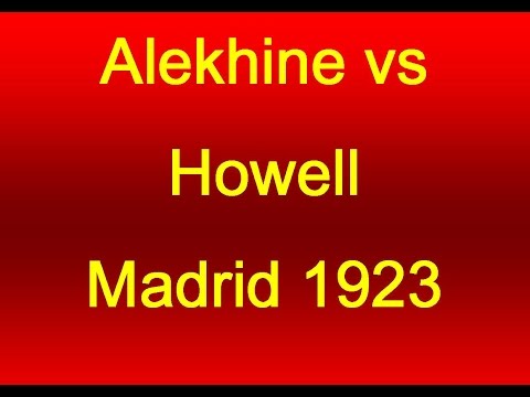Alekhine vs Howell - Madrid 1923