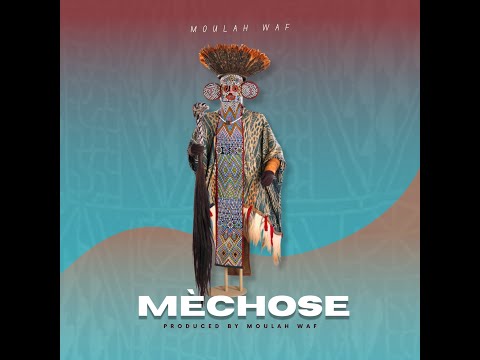 Moulah Waf - Mèchose (Audio)