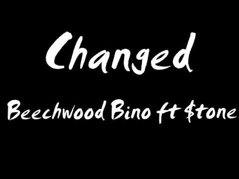 Changed- Beechwood Bino ft. $tone