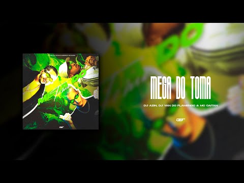 MEGA DO TOMA (DJ AZIN, DJ YAN DO FLAMENGO & MC CAITAN)