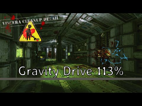 Viscera Cleanup Detail | Gravity Drive - 113% | Overwork Cleanup