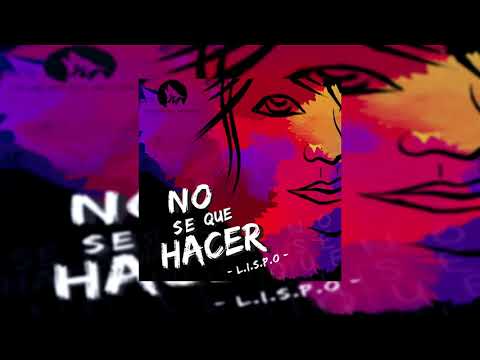 Lispo x No se que hacer ( Audio Oficial).