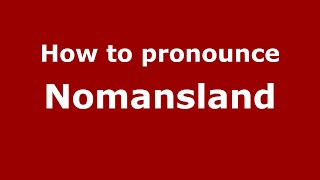 How to pronounce Nomansland