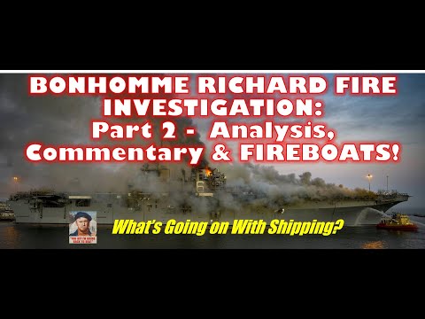 Bonhomme Richard Fire Investigation: Part 2 - Analysis, Commentary & FIREBOATS!