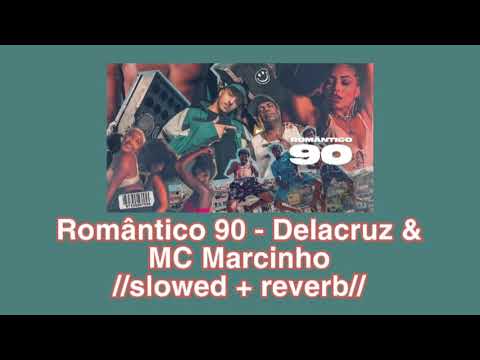 Romântico 90 - Delacruz & MC Marcinho 💘//𝚜𝚕𝚘𝚠𝚎𝚍 + 𝚛𝚎𝚟𝚎𝚛𝚋//💘